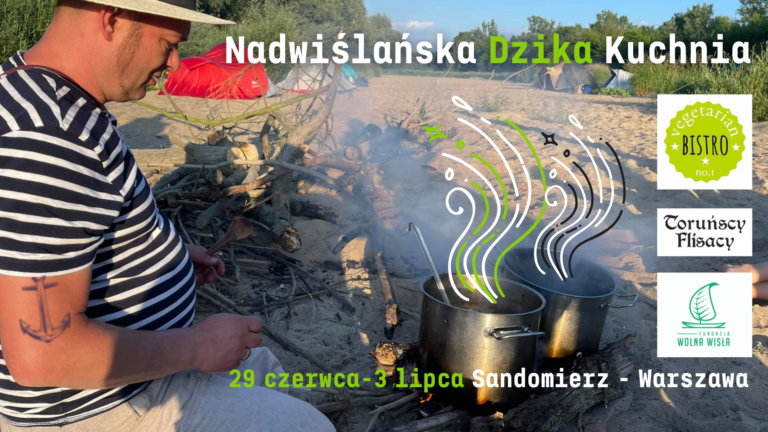 Nadwiślańska Dzika Kuchnia. Sandomierz – Warszawa. 29.06 – 03.07.2022